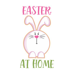 Easter at home - Lettering poster with text for self quarine Easter. Hand letter script motivation sign catch word art design. Cute hand drawn rabbit for easter egg  hunt
