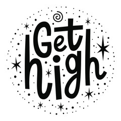 Marijuana quote Get High. Cannabis lettering. Vector weed illustration for poster sticker logo print t shirt. 