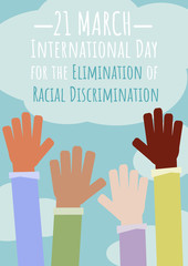21 March, International Day for the Elimination of Racial Discrimination. Vector flat illustration stops racism. Hands with different skin tone. Cooperation of different races.