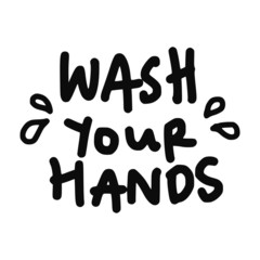 Wash your hands. Lettering typography poster with text about health and self quarantine. Hand lettering script quote, label, tag, sticker, sign, art design. Vintage hand drawn illustration