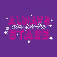 Always Aim For The Stars.