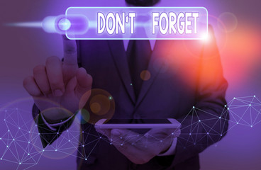Handwriting text Don T Forget. Conceptual photo used to remind someone about an important fact or...