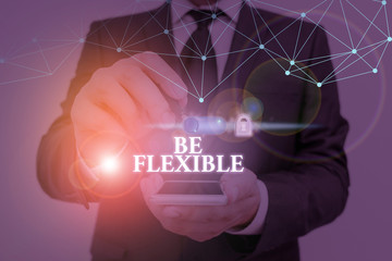 Conceptual hand writing showing Be Flexible. Concept meaning able to be easily modified to respond...