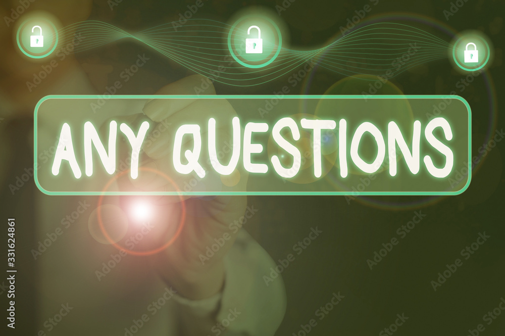 Poster conceptual hand writing showing any questions. concept meaning something that you say or write in or