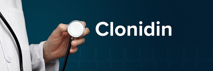 Clonidin. Arzt im Kittel hält Stethoskop. Das Wort Clonidin steht daneben. Symbol für Medizin,...