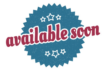 available soon sign. available soon round vintage retro label. available soon