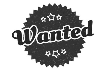 wanted sign. wanted round vintage retro label. wanted