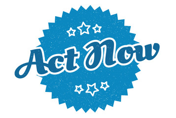 act now sign. act now round vintage retro label. act now