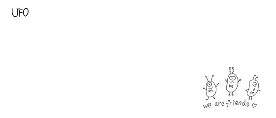 Cute outline funny aliens. We are friends. Background on the theme of UFO, space. Doodles vector illustration