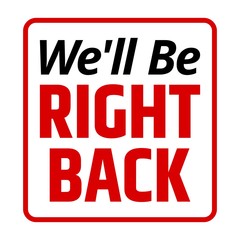 We'll be right back sign. Vector illustration