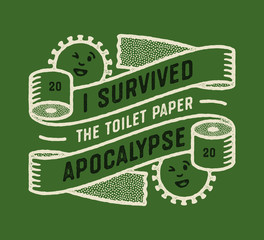 I Survived The Toilet Paper Apocalypse. Toilet Paper Crisis Inspired t-shirt Apparel Design Concept. Ironic Funny Coronavirus Anti-hysteria Wall Poster Print. - obrazy, fototapety, plakaty