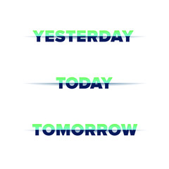 Yesterday, Today, Tomorrow - Minimalist poster with paper style letters cut in half with shadow. Be present cover reminder.