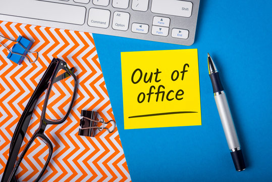 Out off office - memo on office workplace. Holiday Announcement, Day Off or Quarantine Covid-19