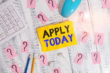 Conceptual hand writing showing Apply Today. Concept meaning to request something mainly in writing...