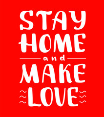 Stay home and make love hand written quote for coronavirus control. Protection from viruses and bacteria. Way to prevent disease. Stop spreading of virus. Media poster. Health care banner.