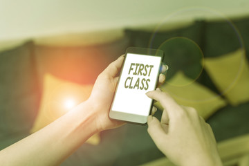 Word writing text First Class. Business photo showcasing the most expensive and most luxurious class of accommodation