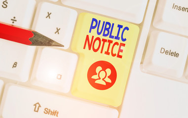 Handwriting text Public Notice. Conceptual photo Announcements widely disseminated through...