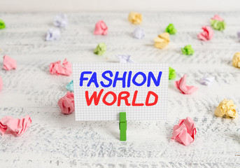 Conceptual hand writing showing Fashion World. Concept meaning world that involves styles of...