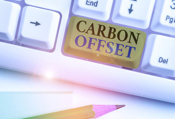 Word writing text Carbon Offset. Business photo showcasing Reduction in emissions of carbon dioxide...