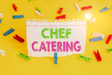 Word writing text Chef Catering. Business photo showcasing Provides services, food and beverages for various events Colored clothespin papers empty reminder yellow floor background office