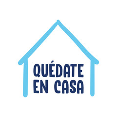 Stay at home message in spanish. Self quarantine and social distancing concept. House doodle icon with text.