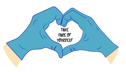 take care of yourself. Hands in medical gloves. Heart with hands. Latex gloves. Virus protection..