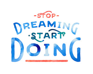 Fototapeta premium Stop Dreaming Start Doing. Vintage textured motivational hand lettered textured quote for t shirt fashion graphics, wall art prints,home interior decor,poster,card design.Retro vector illustration