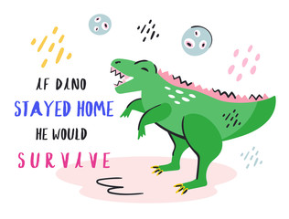 If dino stayed home he would survive. Coronavirus pandemic self isolation, health care, protection. Flat hand drawn  colourful vector illustration icon sticker isolated on background