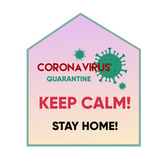 Coronavirus Quarantine. Keep calm. Stay home. House shaped background. Vector template.