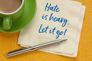 Hate is heavy. Let it go!
