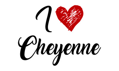 I Love Cheyenne Creative Cursive Typographic Template with red heart.