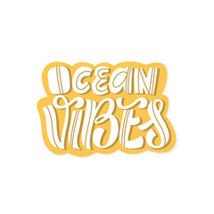 Ocean vibes hand lettering. Vector illustration for stickers, prints, t Shirts, case