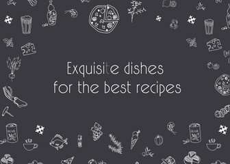 Exquisite dishes  for the best recipes