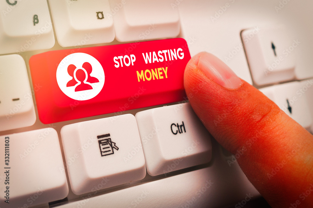 Aufkleber text sign showing stop wasting money. business photo text advicing demonstrating or group to start s