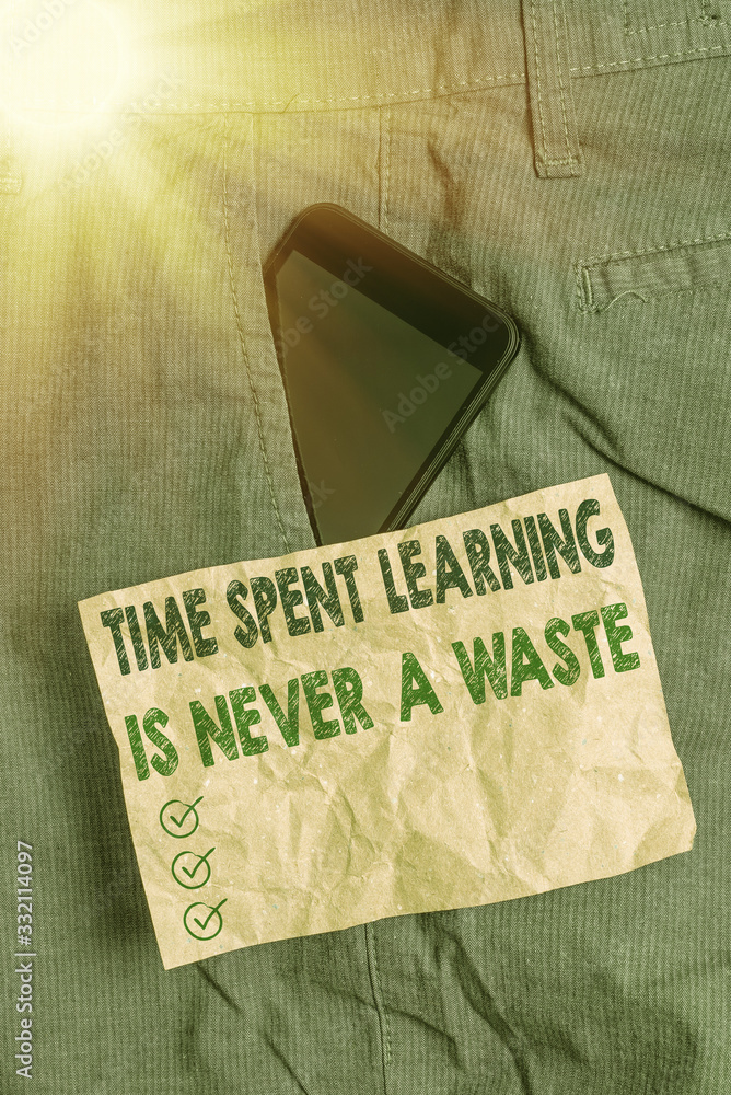 Poster writing note showing time spent learning is never a waste. business concept for education has no end