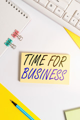 Writing note showing Time For Business. Business concept for fulfil transactions within period...