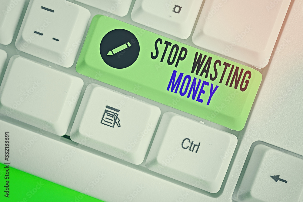 Poster handwriting text writing stop wasting money. conceptual photo advicing demonstrating or group to sta