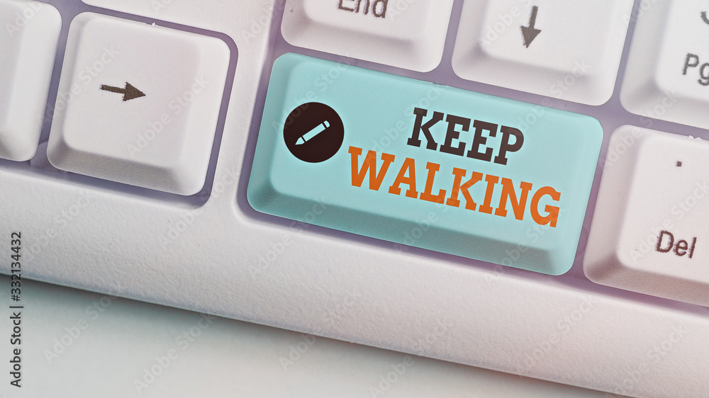 Poster conceptual hand writing showing keep walking. concept meaning continuing on exactly as we started ab