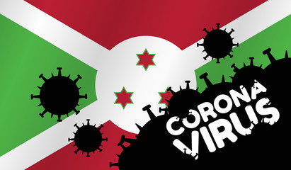 Coronavirus in Burundi Flag of Burundi, words Corona Virus and virus silhouette