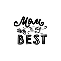 mom is the best hand drawn vector lettering. phrase with flowers on white background. inspirational inscription for mother's day. Women's day greeting card template