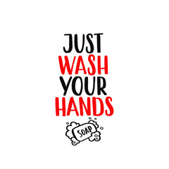 Fototapeta na wymiar Just wash your hands - uplifting concept of coronavirus quarantine.