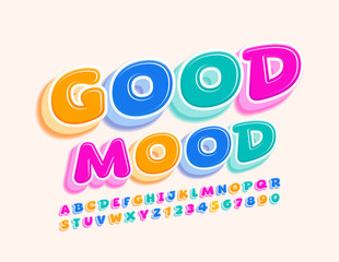 Vector bright card Good Mood. Funny colorful Font, Playful Alphabet Letters and Numbers
