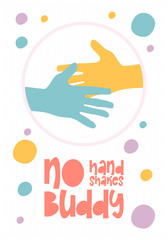 No handshakes buddy. Health care poster, handwritten font. Best protection against viruses and diseases is quarantine. Isolation period is safety for your life. Prevention and control. No coronavirus