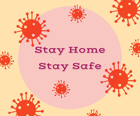Abstract background of deadly virus with message written, stay safe stay home text, graphic design illustration wallpaper