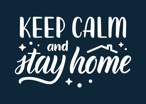 Keep calm and stay at home. Lettering phrase about protection against coronavirus. Calligraphic quote in white ink with decorative elements. Vector