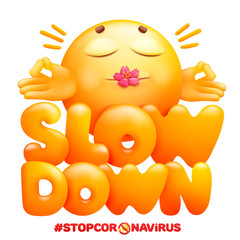 Slow down sign. Coronavirus self-quarantine symbol. Emoji cartoon character in in yoga pose.