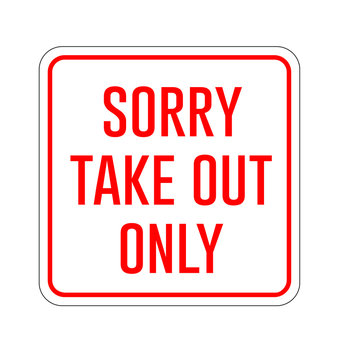 Sorry Take Out Only Sign On White Background