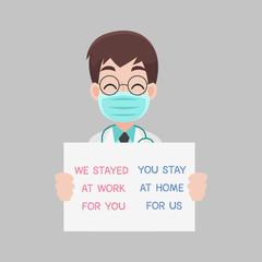 We stay at work for you. You stay at home for us. Doctor wear face mask surgical protective Medical mask for prevent virus. Social distance. Protect yourself. Health care concept.