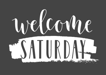 Obraz premium Vector Illustration. Handwritten Lettering of Welcome Saturday. Template for Banner, Invitation, Party, Postcard, Poster, Print, Sticker or Web Product. Objects Isolated on Black Chalkboard.