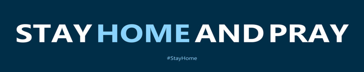 Stay Home and Pray concept. Corona virus. Hard times. Hope and Faith. Our God is greater.